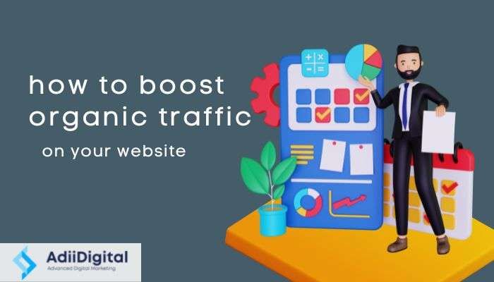 How To boost Organic Traffic On Your Website
