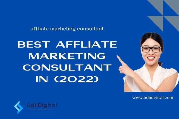 Best Affliate Marketing Consultant In (2022)