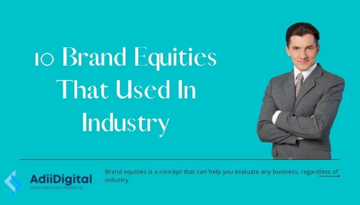 10 Brand Equities That Used In Industry