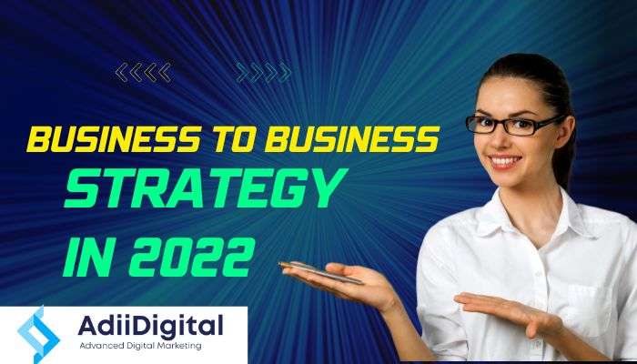 Business To Business Marketing Best Strategy 2022