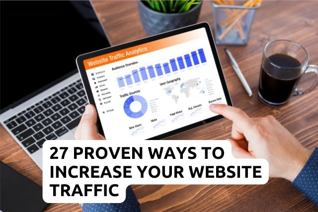 27 Proven Ways to Increase Your Website Traffic