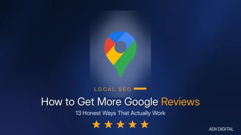 How to Get More Google Reviews: 13 Honest Ways That Actually Work