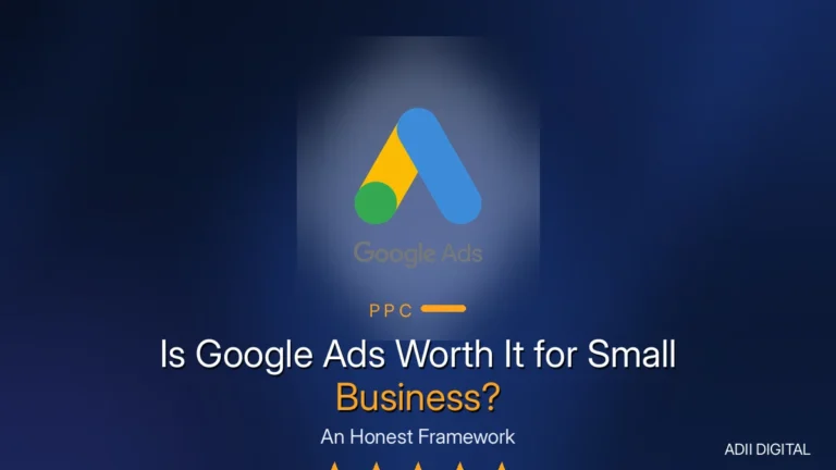 Is Google Ads Worth It for Small Business? An Honest Framework