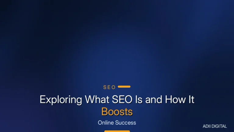 Exploring What SEO Is and How It Boosts Your Online Success